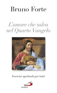 Produktbild: L'amore che salva nel Quarto Vangelo. Esercizi spirituali per tutti