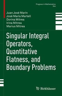 Produktbild: Singular Integral Operators, Quantitative Flatness, and Boundary Problems