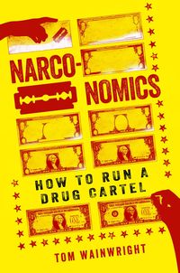 Bild vom Artikel Narconomics: How to Run a Drug Cartel vom Autor Tom Wainwright