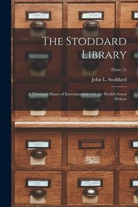 Produktbild: The Stoddard Library: a Thousand Hours of Entertainment With the World's Great Writers; Three (3)