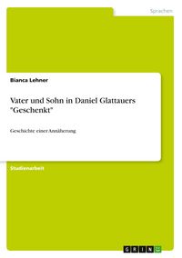 Produktbild: Vater und Sohn in Daniel Glattauers "Geschenkt"