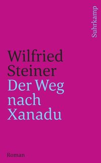 Bild vom Artikel Der Weg nach Xanadu vom Autor Wilfried Steiner