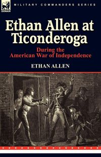 Produktbild: Ethan Allen at Ticonderoga During the American War of Independence