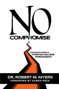 Produktbild: No Compromise: Thoughts from a Christian College President