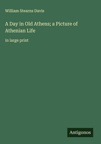 Produktbild: A Day in Old Athens; a Picture of Athenian Life