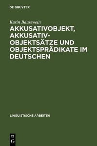 Produktbild: Akkusativobjekt, Akkusativobjekts&auml;tze und Objektspr&auml;dikate im Deutschen