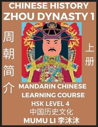 Produktbild: Chinese History of Zhou Dynasty (Part 1) - Mandarin Chinese Learning Course (HSK Level 4), Self-learn Chinese, Easy Lessons, Simplified Characters, Words, Idioms, Stories, Essays, Vocabulary, Culture, Poems, Confucianism, English, Pinyin