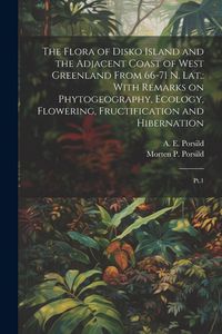 Produktbild: The Flora of Disko Island and the Adjacent Coast of West Greenland From 66-71 N. lat.