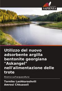 Produktbild: Utilizzo del nuovo adsorbente argilla bentonite georgiana "Askangel" nell'alimentazione delle trote