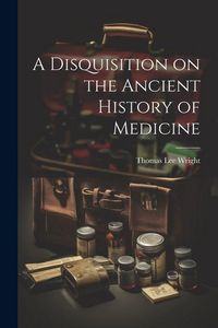 Produktbild: A Disquisition on the Ancient History of Medicine
