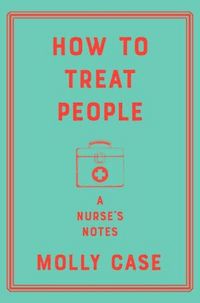 Produktbild: How to Treat People: A Nurse's Notes