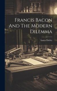 Produktbild: Francis Bacon And The Modern Dilemma