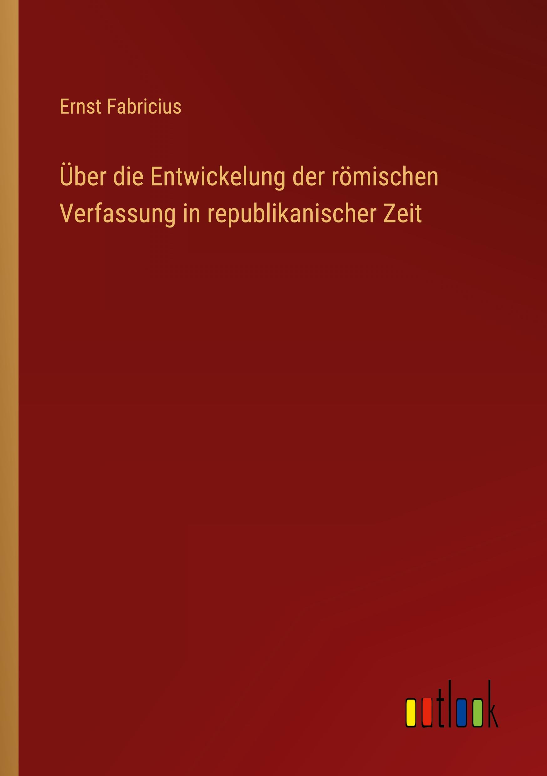 Produktbild: &Uuml;ber die Entwickelung der r&ouml;mischen Verfassung in republikanischer Zeit