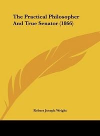 Produktbild: The Practical Philosopher And True Senator (1866)