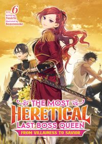 Produktbild: The Most Heretical Last Boss Queen: From Villainess to Savior (Light Novel) Vol. 6