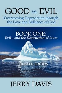 Produktbild: Good vs. Evil . . . Overcoming Degradation Through the Love and Brilliance of God Book One