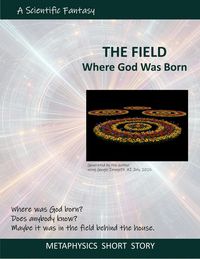 Produktbild: The Field Where God was Born (Metaphysics Short Stories, #6)