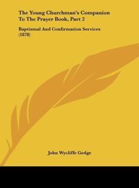 Produktbild: The Young Churchman's Companion To The Prayer Book, Part 2