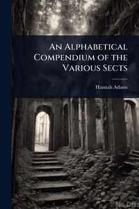 Produktbild: An Alphabetical Compendium of the Various Sects