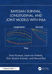 Produktbild: Bayesian Survival, Longitudinal, and Joint Models with INLA