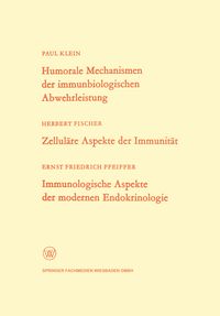 Produktbild: Humorale Mechanismen der immunbiologischen Abwehrleistung. Zellul&auml;re Aspekte der Immunit&auml;t. Immunologische Aspekte der modernen Endokrinologie