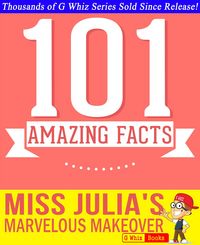 Produktbild: Miss Julia's Marvelous Makeover - 101 Amazing Facts You Didn't Know (GWhizBooks.com)