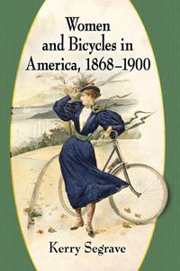 Produktbild: Women and Bicycles in America, 1868-1900