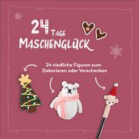 Happy Häkel-Adventskalender. Mit Material und Anleitungsbuch für 24 Häkelprojekte