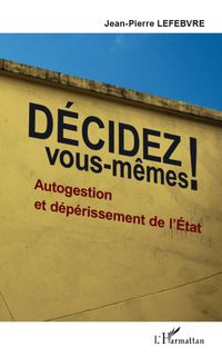 Produktbild: Decidez vous-memes ! - autogestion et deperissement de l'Etat