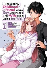 Produktbild: I Thought My Childhood Friend Was a Guy... Now She's My Wife and It's Going Too Well! (Manga) Vol. 2