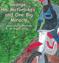 Produktbild: George, His Motorbikes, and One Big Miracle