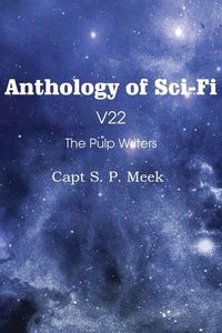 Produktbild: Anthology of Sci-Fi V22, the Pulp Writers - Capt S. P. Meek