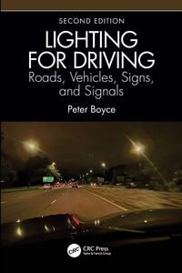 Produktbild: Lighting for Driving: Roads, Vehicles, Signs, and Signals, Second Edition