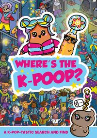 Produktbild: Where's the K-Poop? A K-Pop-tastic Search and Find