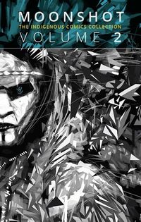 Produktbild: Moonshot: The Indigenous Comics Collection (Vol. 2)