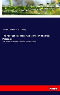 Produktbild: The Poor Scholar Traits And Stories Of The Irish Peasantry