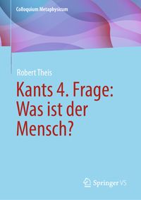 Produktbild: Kants 4. Frage: Was ist der Mensch?