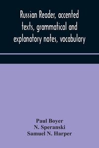 Produktbild: Russian Reader, Accented Texts, Grammatical And Explanatory Notes, Vocabulary