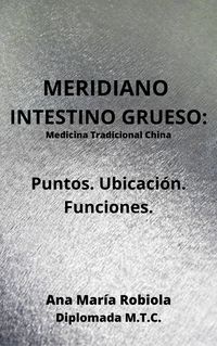 Produktbild: Meridiano Intestino Grueso. Puntos. Ubicaci&oacute;n. Funciones.