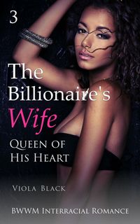 Produktbild: The Billionaire's Wife 3: Queen of His Heart (BWWM Interracial Romance)