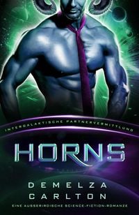 Produktbild: Horns: Eine Ausserirdische Science-Fiction-Romanze (Intergalaktische Partnervermittlung)