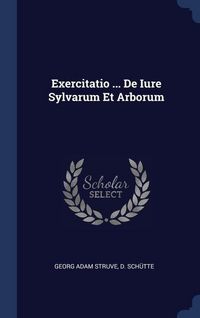 Produktbild: Exercitatio ... De Iure Sylvarum Et Arborum