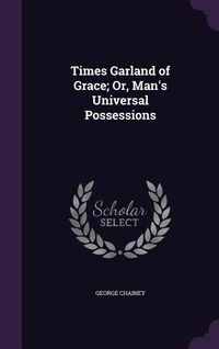 Produktbild: Times Garland of Grace; Or, Man's Universal Possessions