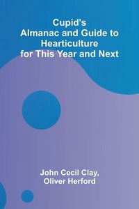 Produktbild: Cupid's Almanac and Guide to Hearticulture for This Year and Next