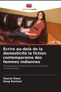 Produktbild: &Eacute;crire au-del&agrave; de la domesticit&eacute; la fiction contemporaine des femmes indiennes