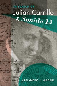 Produktbild: In Search of Juli&aacute;n Carrillo and Sonido 13