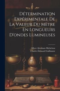 Produktbild: D&eacute;termination Exp&eacute;rimentale De La Valeur Du M&egrave;tre En Longueurs D'ondes Lumineuses