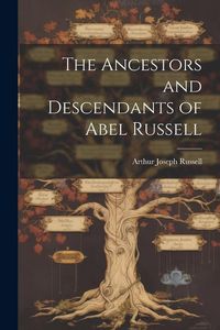 Produktbild: The Ancestors and Descendants of Abel Russell