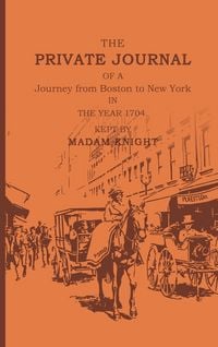 Produktbild: The Private Journal of a Journey from Boston to New York in the Year 1704