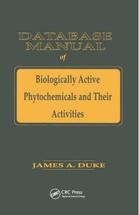 Produktbild: Duke, J: Database of Biologically Active Phytochemicals & Th